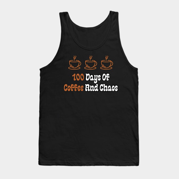 100 Days Of Coffee And Chaos Tank Top by Teeport